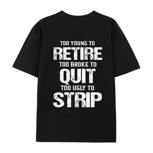 Too Young To Retire Too Broke To Quit Too Ugly To Strip T Shirt – Funny Blue Collar Hoodie, Working Class Sweatshirt