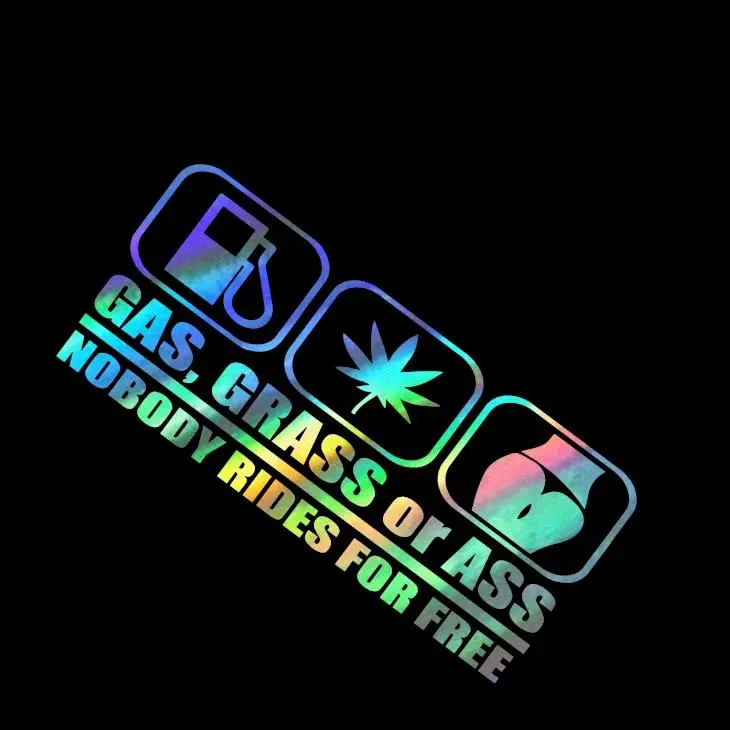 No Free Ride Gas, Grass or Ass Weed Fun Vinyl Decal Sticker UV & Waterproof Bumper Window Laptop Automotive Water Bottle Gift accessories – HOLO 8"