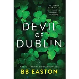 Devil of Dublin: A Dark Irish Mafia Romance (Special Edition) -- Bb Easton - Paperback