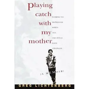 USED-Playing Catch With My Mother: Coming to Manhood When All the Rules Have Changed by Greg Lichtenberg (Paperback)