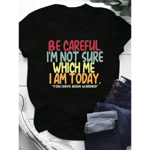 [100% Cotton] Be Careful. I'M Not Sure Which One I Am Today. You Have Been Warned. Women'S Summer Loose Short Sleeve Letter T-Shirt, Casual Fashion Plus Size Cute Tops Golf Gift T-Shirt For Men And Women