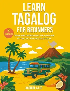 Learn Tagalog for Beginners: 8 Books in 1. Speak and Understand the Language of the Philippines in 30 Days Paperback – September 30, 2025