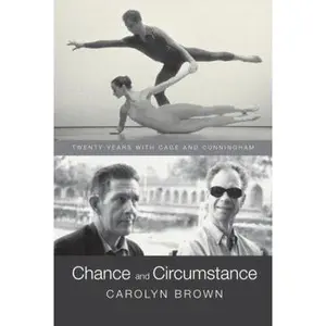 USED-Chance and Circumstance: Twenty Years with Cage and Cunningham by Carolyn Brown (Hardcover)