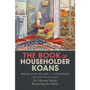USED-The Book of Householder Koans: Waking Up in the Land of Attachments by Myonen Marko, Eve (Paperback)