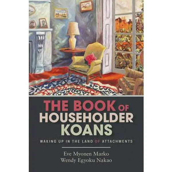 USED-The Book of Householder Koans: Waking Up in the Land of Attachments by Myonen Marko, Eve (Paperback)