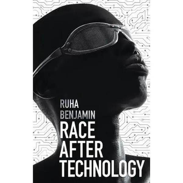Race After Technology: Abolitionist Tools for the New Jim Code - Ruha Benjamin, Paperback Book for Decoding Bias, Discrimination, Inequity and Sanctifying Equitable Industrial Technology Practices