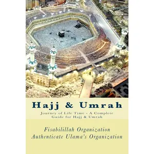USED-Hajj & Umrah: Journey of Life Time - A Complete Guide for Hajj & Umrah by Authenticate Ulama's Organization, Fisa (Paperback)