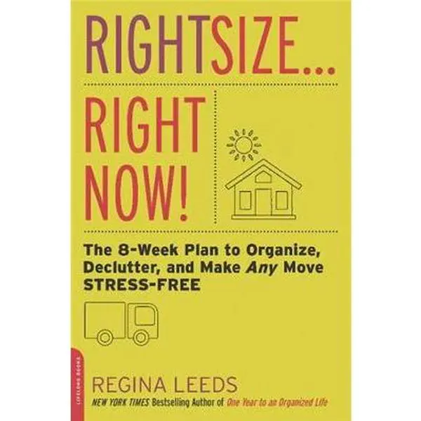 USED-Rightsize . . . Right Now!: The 8-Week Plan to Organize, Declutter, and Make Any Move Stress-Free by Leeds, Regina (Paperback)