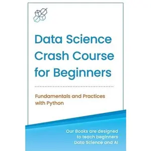 USED-Data Science Crash Course for Beginners with Python: Fundamentals and Practices with Python by Publishing, Ai (Paperback)