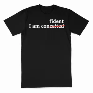 Confidence Not Conceited Motivational Quote T-Shirt