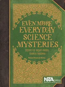 USED-Even More Everyday Science Mysteries: Stories for Inquiry-Based Science Teaching by Konicek-Moran, Richard (Paperback)