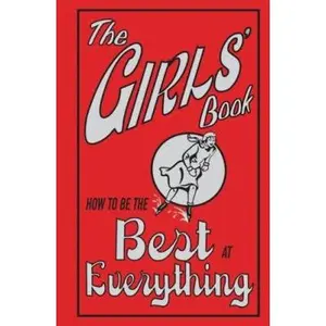 USED-The Girls' Book: How to Be the Best at Everything by Foster, Juliana (Hardcover)