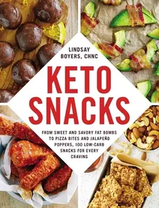USED-Keto Snacks: From Sweet and Savory Fat Bombs to Pizza Bites and Jalapeño Poppers, 100 Low-Carb Snacks for Every Craving by Boyers, Lindsay (Paperback)