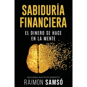 Sabiduría Financiera: El Dinero se hace en la Mente (Spanish Edition)