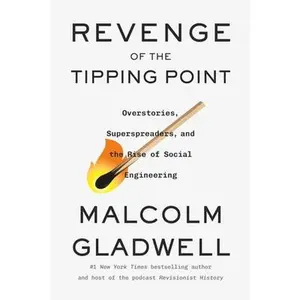 Revenge of the Tipping Point: Overstories, Superspreaders, and the Rise of Social Engineering -- Malcolm Gladwell, Hardcover