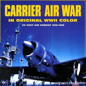 USED-Carrier Air War in Original WWII Color: US Navy Air Combat 1939-1946 by Robert Lawson (Hardcover)