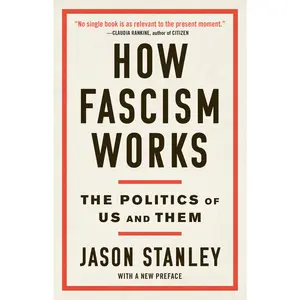 How Fascism Works: The Politics of Us and Them -- Jason Stanley - Paperback