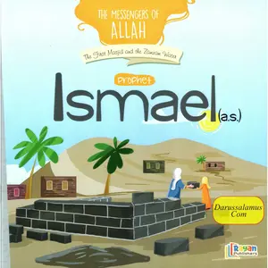 Prophet Ismaeel AS: The First Masjid and the zamzam water (The Messenger of Allah Series)