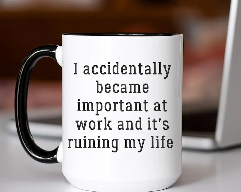 Christmas Gift For Coworker, Funny Work Mug I Accidentally Became Important at Work 11oz & 15oz Ceramic Drinkware