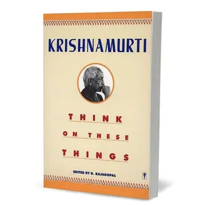 Think on These Things by Jiddu Krishnamurti [Paperback Book] See yourself and the world with fresh clarity—break free from societal illusions and transform your inner world.