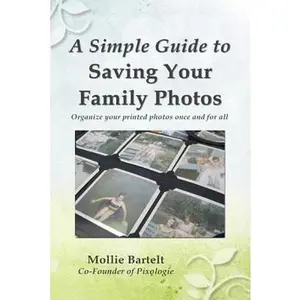 USED-A Simple Guide to Saving Your Family Photos by Bartelt, Mollie M. (Paperback)