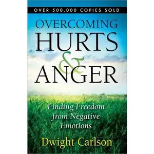 USED-Overcoming Hurts and Anger: Finding Freedom from Negative Emotions by Dwight Carlson (Paperback)