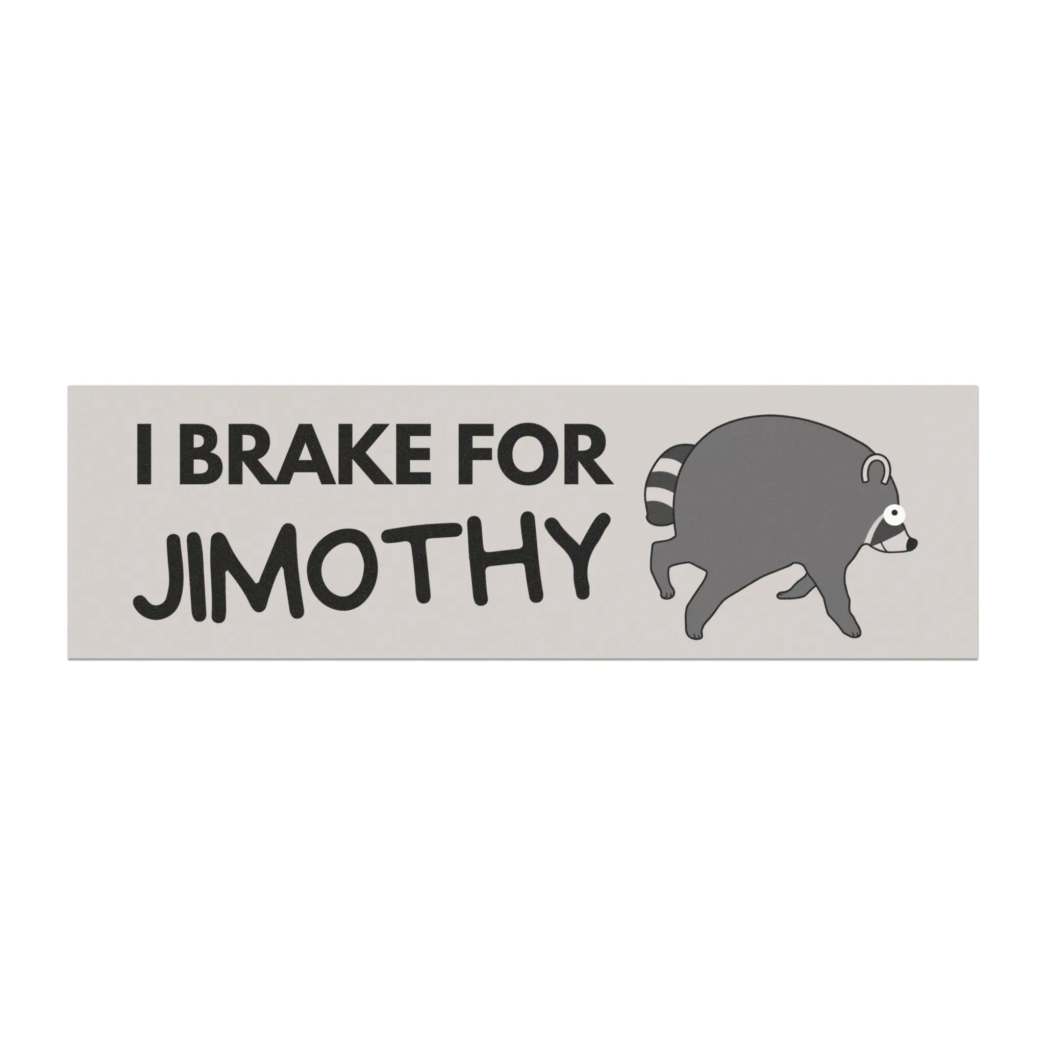 "I Brake For Jimothy Vinyl Bumper Decal Magnet, Raccoon Art Illustration for Automotive & Motorcycle Use"