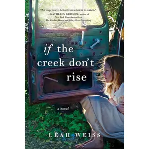 If the Creek Don't Rise: A Novel Paperback – August 22, 2017