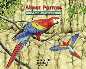 USED-About Parrots: A Guide for Children (Educational Science Book for Stem Learning) by Sill, Cathryn (Hardcover)