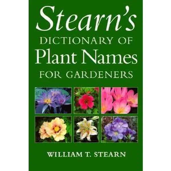 USED-Stearn's Dictionary of Plant Names for Gardeners: A Handbook on the Origin and Meaning of the Botanical Names of Some Cultivated Plants by William T. Stearn (Paperback)