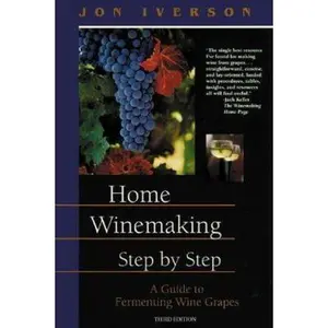 USED-Home Winemaking Step-by-Step: A Guide to Fermenting Wine Grapes by Jon Iverson (Paperback)