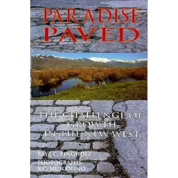 Used Paperback Book - Paradise Paved: The Challenge of Growth in the New West by Raye Carleson Ringholz (English) - Includes B&W Photos, Examines Controversies of Growth in Towns and Cities, For Community Policymakers & Elected Officials