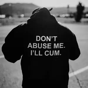 Men's Letter Don't Abuse Me I'll Cum Printed T-shirt, Hoodie, Sweatshirt, Classic Cotton Fabric Menswear, Sweatshirt Hoodie, Streetwear for men Casual Black