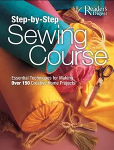 USED-Step-by-Step Sewing Course: Essential Techniques for Making Over 150 Creative Home Projects by Karen Hemingway (Hardcover)