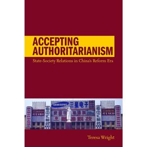 USED-Accepting Authoritarianism: State-Society Relations in China's Reform Era by Wright, Teresa (Paperback)