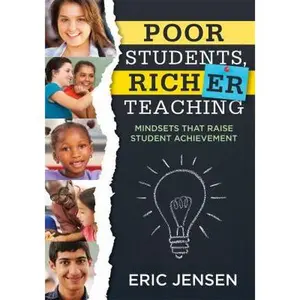 USED-Poor Students, Richer Teaching: Mindsets That Raise Student Achievement (the Science Behind Students' Emotional States) by Jensen, Eric (Paperback)