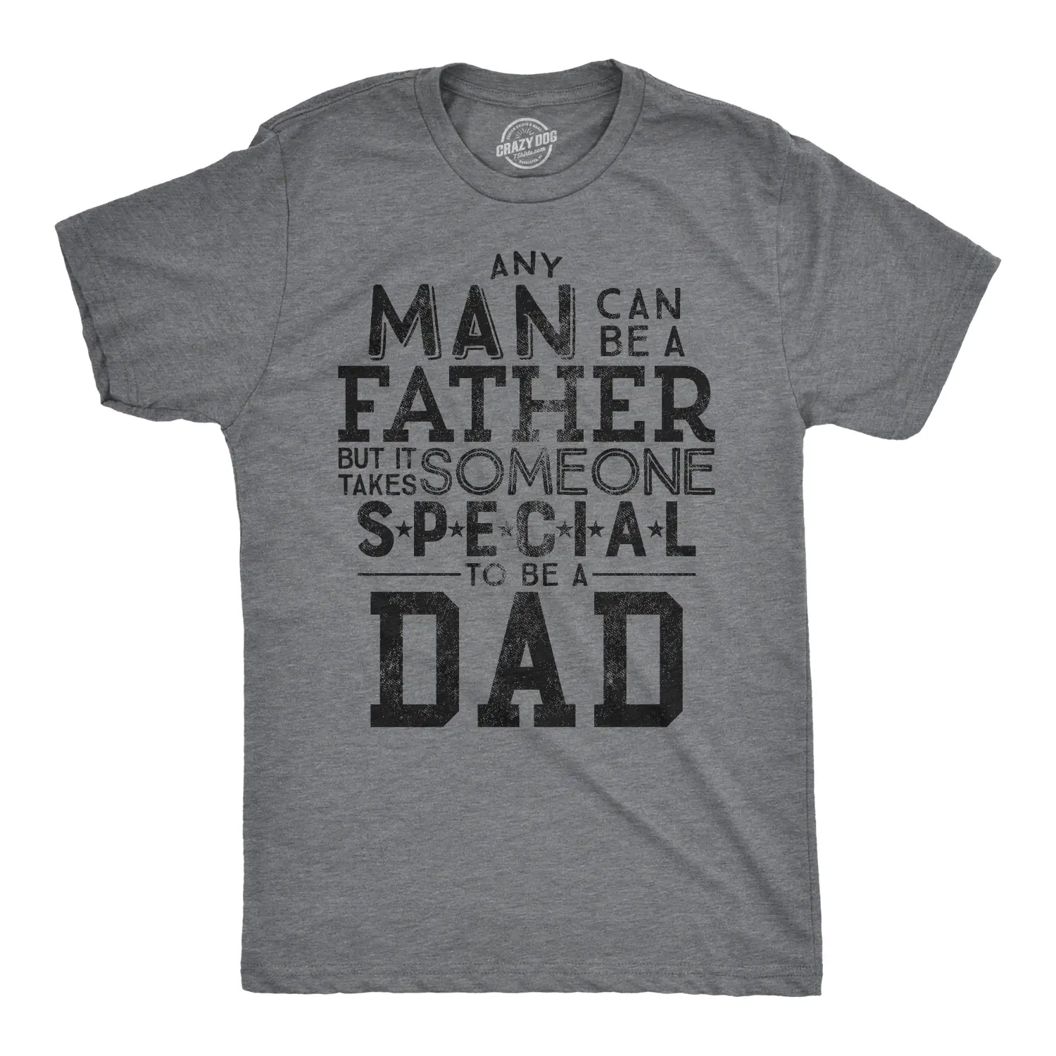 Mens Any Man Can Be A Father But It Takes Someone Special to Be A Dad T Shirt Mens Funny T Shirts Cool Vintage Fashion T-Shirt Gift Classic Menswear Dad Joke Apparel for Men Novelty Tees for Guys Dark Grey