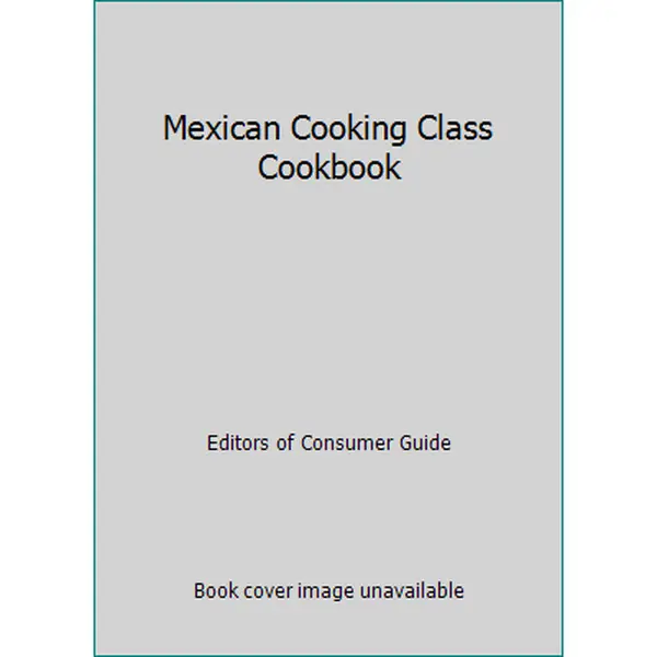 USED Book - Mexican Cooking Class Cookbook by Editors of Consumer Guide (Hardcover) - english