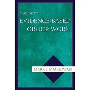 USED-A Guide to Evidence-Based Group Work by Macgowan, Mark J. (Paperback)