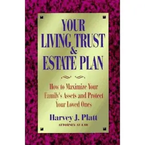 USED-Your Living Trust & Estate Plan: How to Maximize Your Family's Assets and Protect Your Loved Ones by Harvey J. Platt (Paperback)