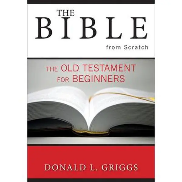 Used Softcover Book - The Bible from Scratch: The Old Testament for Beginners by Donald L. Griggs - English, for Group Study, Individual Study, Histories (Religion & Philosophy, Humanities & Social Sciences)