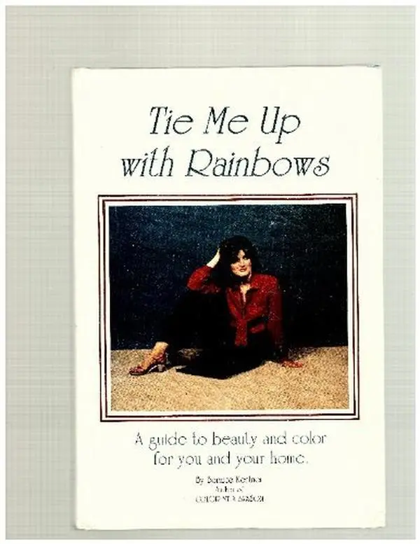 USED Book - Tie Me Up With Rainbows: A Guide to Beauty and Color for You and Your Home by Bernice Kentner (Hardcover) - english