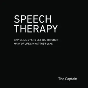 USED-SPEECH THERAPY: 52 Pick-Me-Ups to Get You through Many of Life’s What-the-Fucks by The Captain (Paperback)
