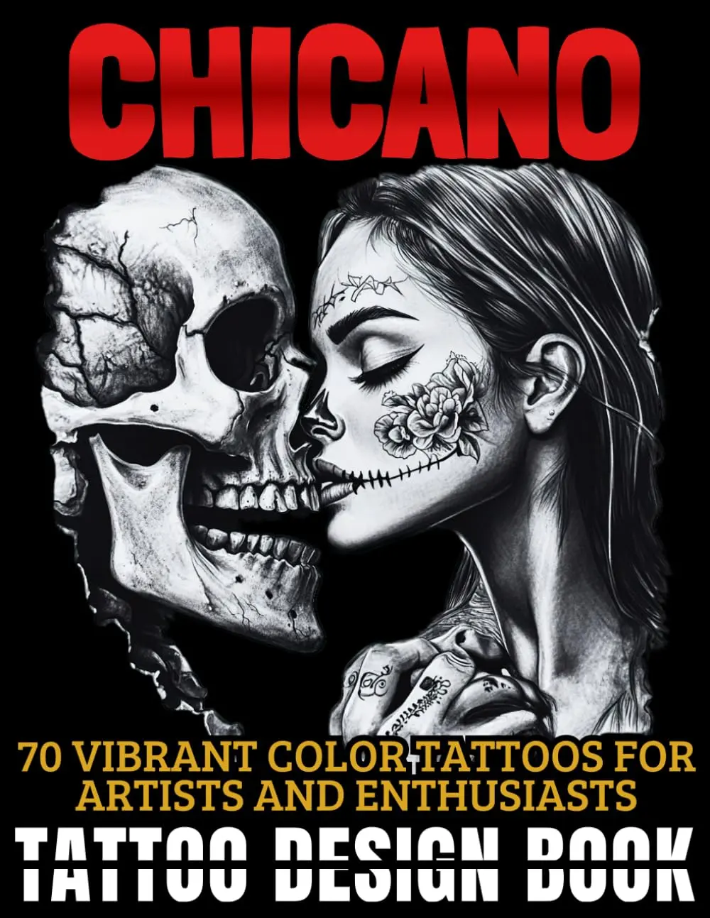 Tattoo Design Book: 70 Chicano Tattoos in Vibrant Color for Artists, Enthusiastsand Beginners. A Must-Have Guide for Traditional Tattoo Art Lovers