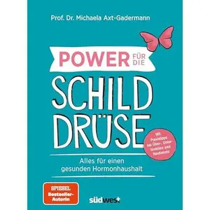 USED-Power für die Schilddrüse - Alles für einen gesunden Hormonhaushalt. Mit Praxistipps bei Überfunktion, Unterfunktion und Hashimoto by Michaela Axt-Gadermann (Unknown)
