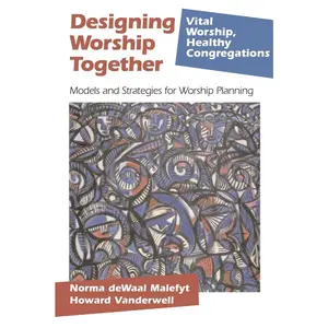 USED-Designing Worship Together: Models And Strategies For Worship Planning by Malefyt, Norma Dewaal (Paperback)