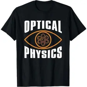 Physicist Science Nuclear Physics - Optical Physics T-Shirt