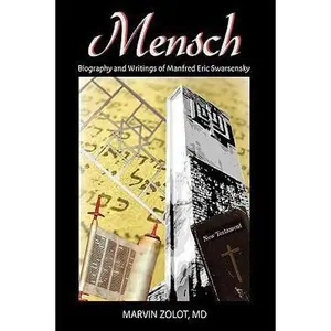 USED-Mensch: Biography and Writings of Manfred Eric Swarsensky by Marvin Zolot, M. D. (Paperback)