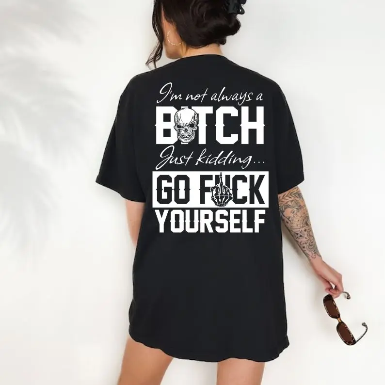 I'M NOT ALWAYS OF B*TCH Shirt