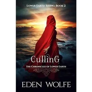 USED-Culling: A dystopian thriller in the post-apocalyptic world of Lower Earth by Wolfe, Eden (Paperback)